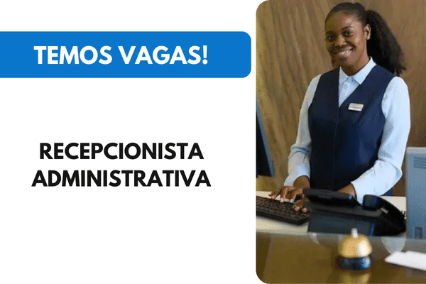 Vaga Recepcionista Administrativa