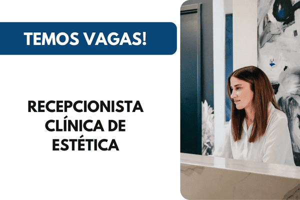 Recepcionista para Clínica de estética