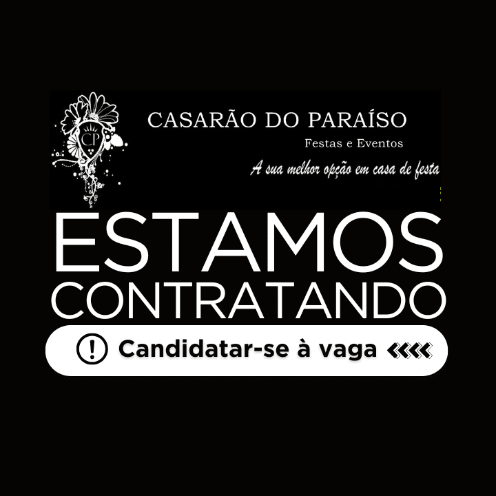 Vagas de emprego no Casarão do Paraíso Festas e Eventos